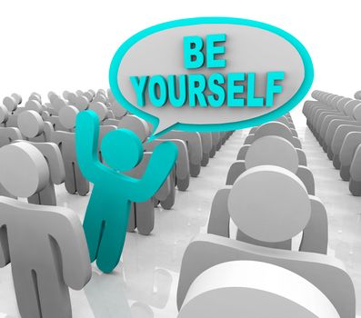 Be Yourself - One Different Person Standing Out in a Crowd