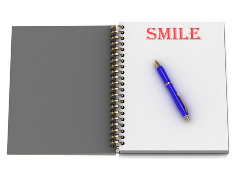 SMILE word on notebook page and the blue handle. 3D illustration on white background