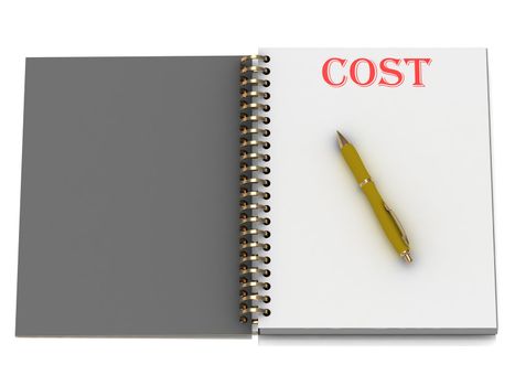 COST word on notebook page and the yellow handle. 3D illustration isolated on white background