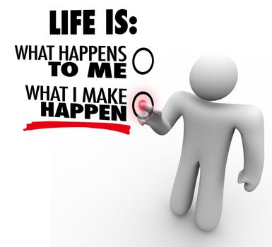 Life is What You Make Happen Man Chooses Proactive Initiative