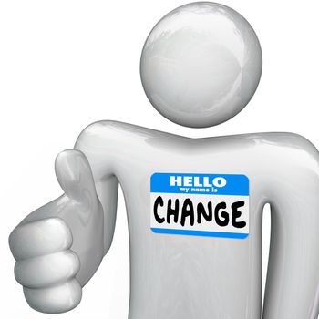 A person with a nametag that reads Hello My Name is Change extends his hand for a handshake giving you opportunity to adapt, evolve and be proactive to new opportunity