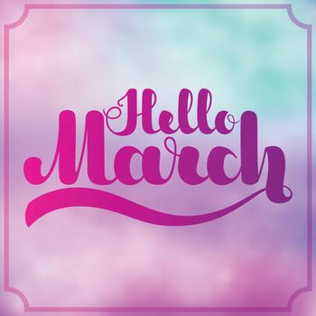 Lettering Hello March on colorful imitation watercolor background. Vector illustration. EPS10