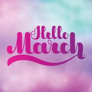 Lettering Hello March on colorful imitation watercolor background. Vector illustration. EPS10