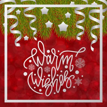 Warm wishes. Handwritten lettering on blurred bokeh background with fir branches. illustrations for greeting cards, invitations, posters, web banners and much more