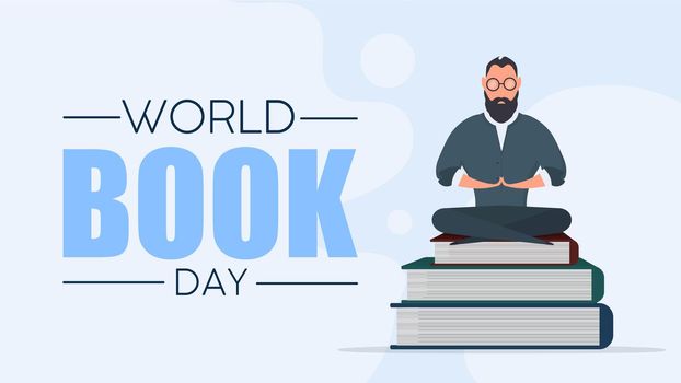 World book day banner. A man stands on a mountain of books. Learning, knowledge and wisdom concept. Vector.