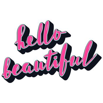 Inspirational quote Hello Beautiful. Vector lettering