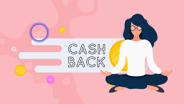 Cashback banner. A girl in a lotus position sits on a mountain of gold coins. Cashback lettering. Golden coins. Composition on the theme of money back and cashback. Vector.
