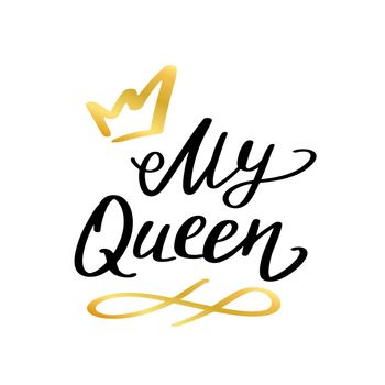 My queen handwritten slogan. Vector illustration