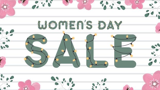 Womens day sale banner. Garlands with light bulbs, white background, flowers, roses, green leaves. Green letters with garlands on a white background. Vector.