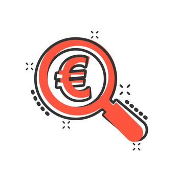 Magnify glass with euro sign icon in comic style. Loupe, money vector cartoon illustration pictogram. Search bill business concept splash effect.