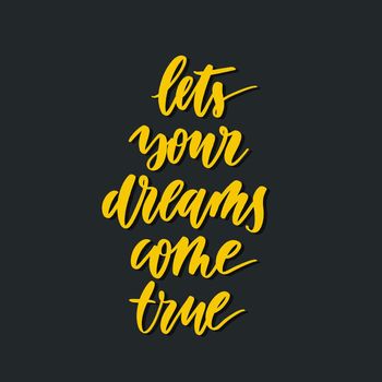 Lets your dreams come true.