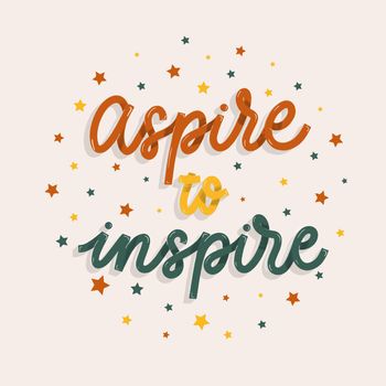 Aspire to inspire. Card with calligraphy. Hand drawn modern lettering.