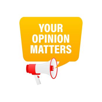 Hand holding megaphone with Your opinion matters .