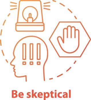 Be skeptical concept icon. Ability to stop in time. Scepticism. Hazard warning of people. Decision making idea thin line illustration. Vector isolated outline drawing