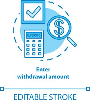 Enter withdrawal amount turquoise concept icon. ATM transaction idea thin line illustration. Money access. Bank account operation. Action request. Vector isolated outline drawing. Editable stroke