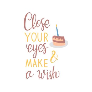 trendy hand lettering poster. Hand drawn calligraphy close your eyes and make a wish
