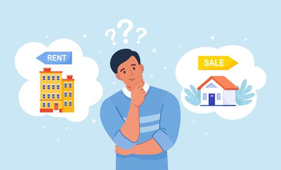 Man choosing between rent and sell property. Rent apartment, buying house. Mortgage loan, real estate investment. Choice between selling and tenancy home. Home purchase dealing