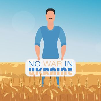 The guy in full growth holds a poster with the inscription No to war in Ukraine. Rural landscape with wheat field and blue sky in the background. Vector.