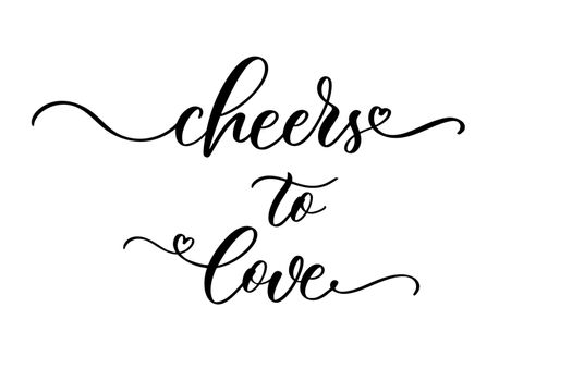 Cheers to love. Hand drawn calligraphy inscription for your wedding invitation. Modern calligraphy.