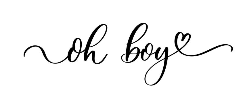 Oh boy - typography lettering quote, brush calligraphy banner with thin line.