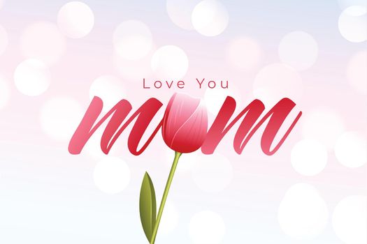 love you mom message with tulip flower for mother's day