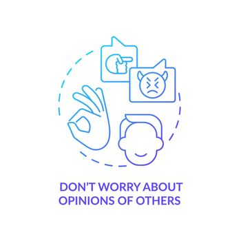 Dont worry about opinions of others blue gradient concept icon