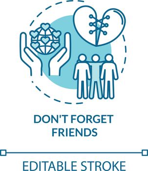 Dont forget friends concept icon. Friendship tips. Spending time with mates. Being loyal and reliable idea thin line illustration. Vector isolated outline RGB color drawing. Editable stroke