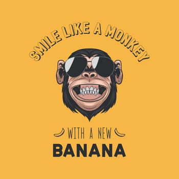 Smile Like a Monkey with a New Banana. Vector Smiling Chimpanzee Ape with Sunglasses, Typography Quote. Funny Monkey Head with Glasses for Wall Art, T-shirt Print, Poster. Cartoon Cute Chimp Monkey