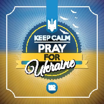 "Keep calm and pray for Ukraine" poster