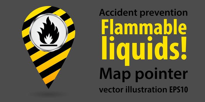 Map pointer. Flammable liquids. Safety information. Industrial design. Vector illustrations