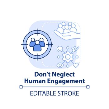 Do not neglect human engagement light blue concept icon