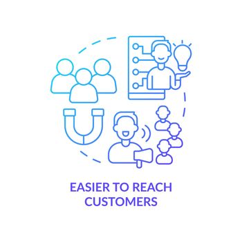 Easier to reach customers blue gradient concept icon
