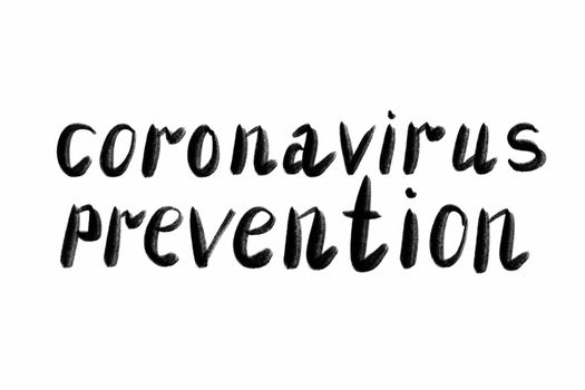 coronavirus prevention Hand written text - lettering isolated on white. Coronovirus COVID 19 concept