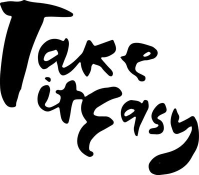 Take it easy. Hand drawn quote brush pen lettering.