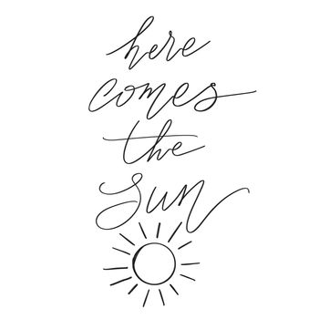Here comes the sun, Hand drawn Summer Lettering for Print, Greeting cards, apparel design.
