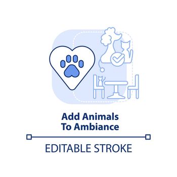 Add animals to ambiance light blue concept icon. Unique restaurant business abstract idea thin line illustration. Isolated outline drawing. Editable stroke. Arial, Myriad Pro-Bold fonts used