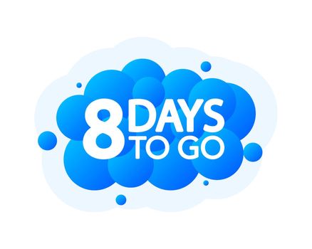Eight Days To Go Bubble Banner, blue emblem label. Vector illustration.