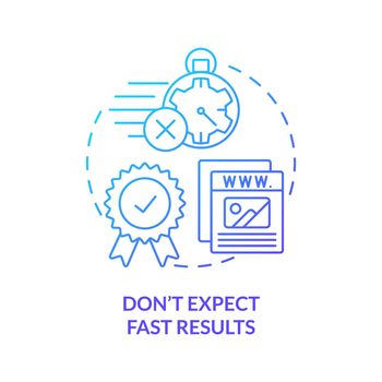 Dont expect fast results blue gradient concept icon