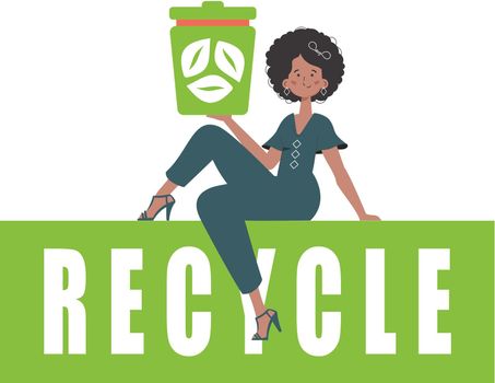 A woman sits and holds a trash can in her hand. The concept of ecology and recycling. Isolated. Vector illustration.