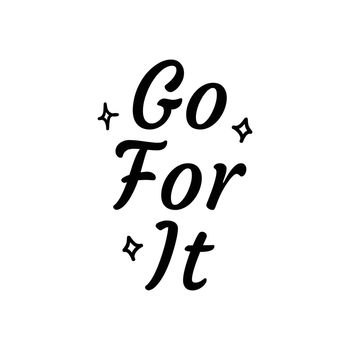 Go For It motivation inspiration quote text vector