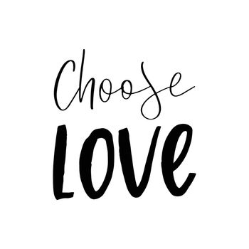 Choose love hand lettering quote text saying