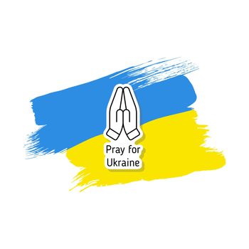pray for Ukraine black and white sticker on painted with brush ukrainian flag. i stand with Ukraine. stop war in Ukraine. peace for Ukraine
