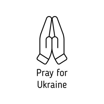 pray for Ukraine. namaste outline vector icon with lettering isolated on white. i stand with Ukraine. peace for Ukraine. stop war in Ukraine