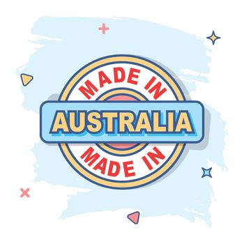 Cartoon made in Australia icon in comic style. Manufactured illustration pictogram. Produce sign splash business concept.
