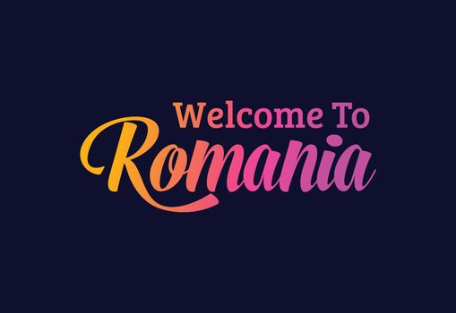 Welcome To Romania. Word Text Creative Font Design Illustration. Welcome sign