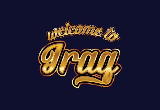 Welcome To Iraq Word Text Creative Font Design Illustration. Welcome sign