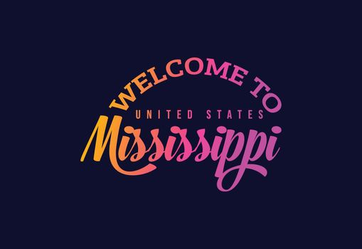 Welcome To Mississippi United States, Word Text Creative Font Design Illustration. Welcome sign