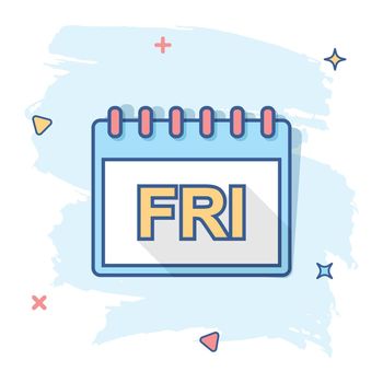 Vector cartoon friday calendar page icon in comic style. Calendar sign illustration pictogram. Friday agenda business splash effect concept.
