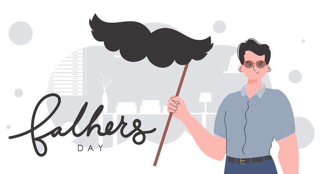 Father's day banner. A man holds a mustache on a stick. trendy style. Vector.