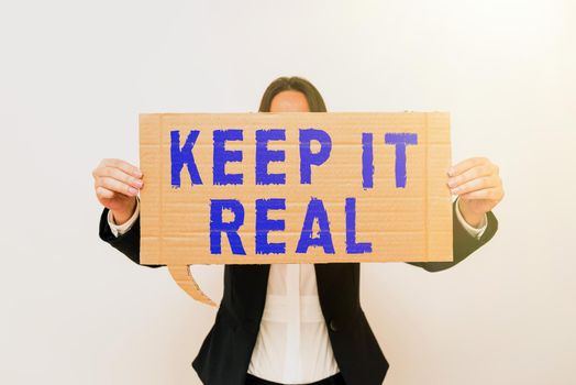 Sign displaying Keep It Real. Word Written on Be yourself honest authentic genuine tell the truth always